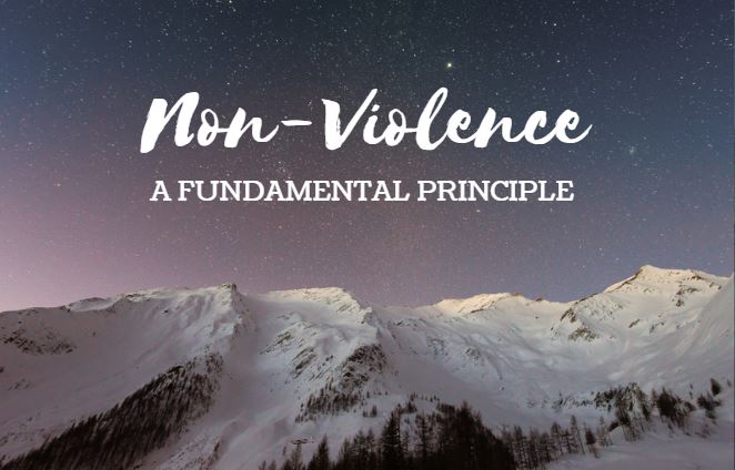 Non-Violence: Fundamental Principle – Part 2